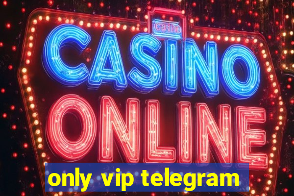 only vip telegram